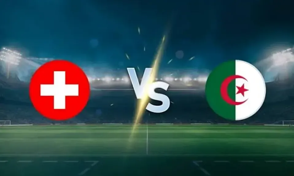 الجزائر ضد سويسرا Algeria vs Switzerland